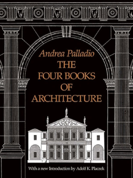 The Four Books of Architecture: Volume 1 by Andrea Palladio