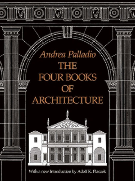 The Four Books of Architecture: Volume 1 by Andrea Palladio