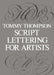 Script Lettering for Artists by Tommy Thompson