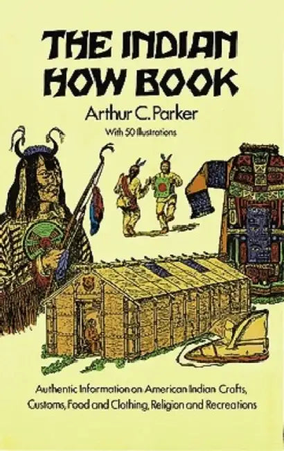 The Indian How Book by Arthur C. Parker