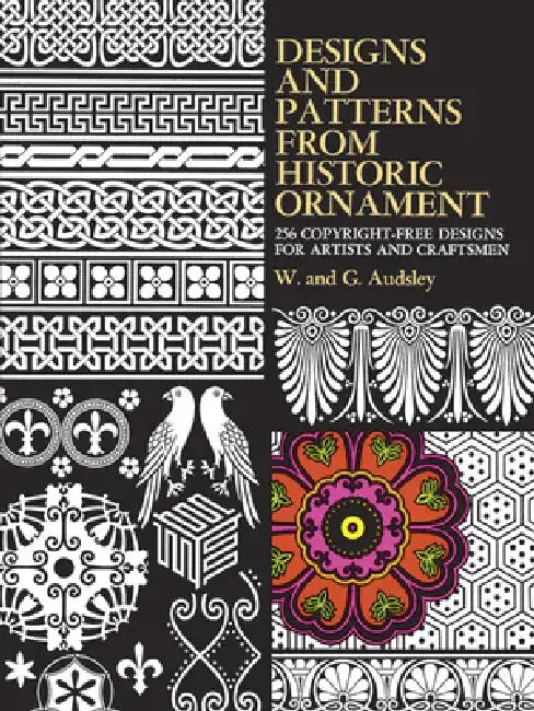 Designs and Patterns from Historic Ornament by W. And G. Audsley