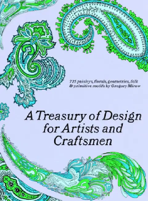 A Treasury of Design for Artists and Craftsmen by Gregory Mirow