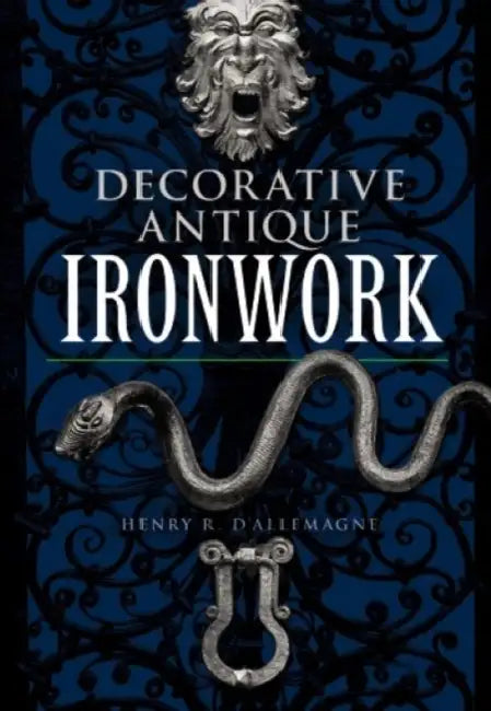 Decorative Antique Ironwork by Henry R. D'Allemagne