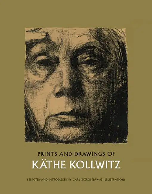 Prints and Drawings of Käthe Kollwitz by Käthe Kollwitz