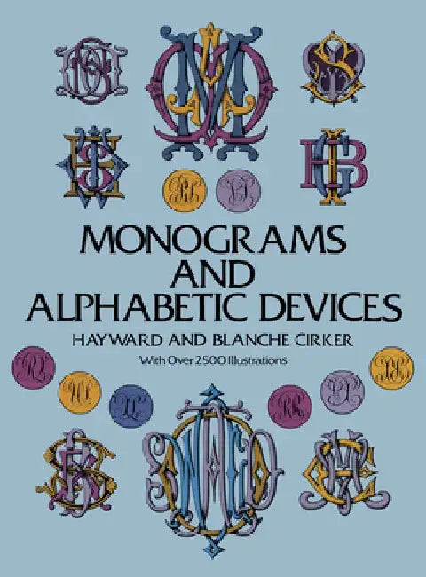 Monograms and Alphabetic Devices by Hayward Cirker