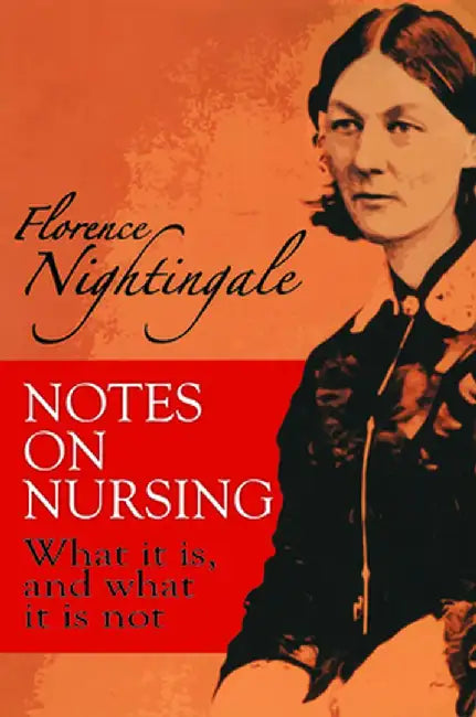 Notes on Nursing: What It Is, and What It Is Not by Florence Nightingale