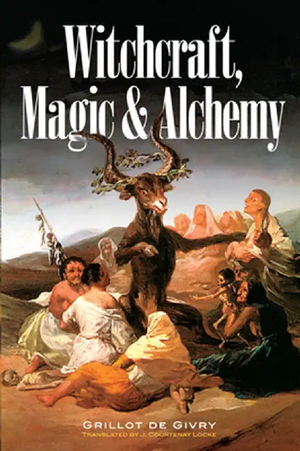 Witchcraft, Magic and Alchemy by Emile Grillot de Givry