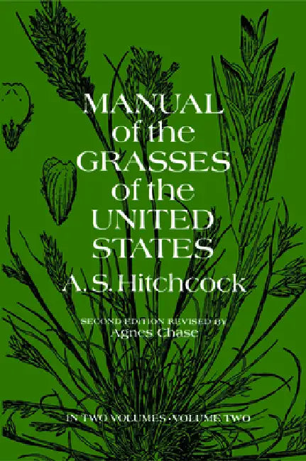 Manual of the Grasses of the United States, Volume Two: Volume 2 by A. S. Hitchco U. S. Dept of Agriculture, A. S. Hitchcock
