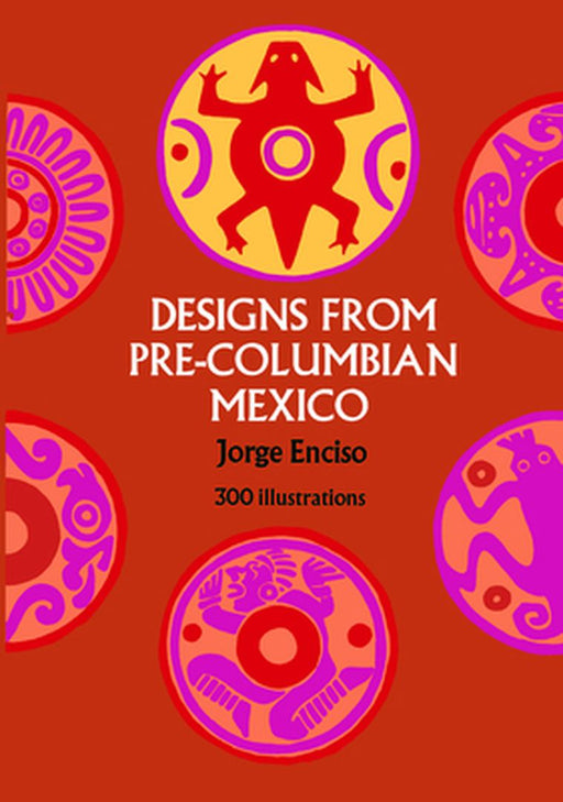 Designs from Pre-Columbian Mexico by Jorge Enciso