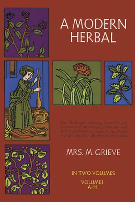 A Modern Herbal, Vol. I by Margaret Grieve