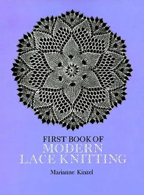 First Book of Modern Lace Knitting: By Means of Natural Selection by Marianne Kinzel