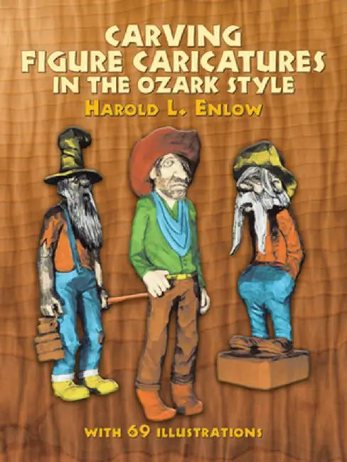 Carving Figure Caricatures in the Ozark Style by Harold R. Enlow