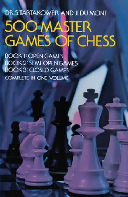500 Master Games of Chess by S. Tartakower