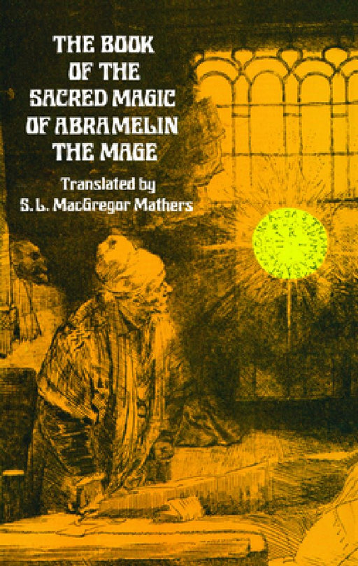 The Book of the Sacred Magic of Abramelin the Mage by S. L. MacGregor Mathers