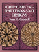 Chip Carving Patterns and Designs by Ivan H. Crowell