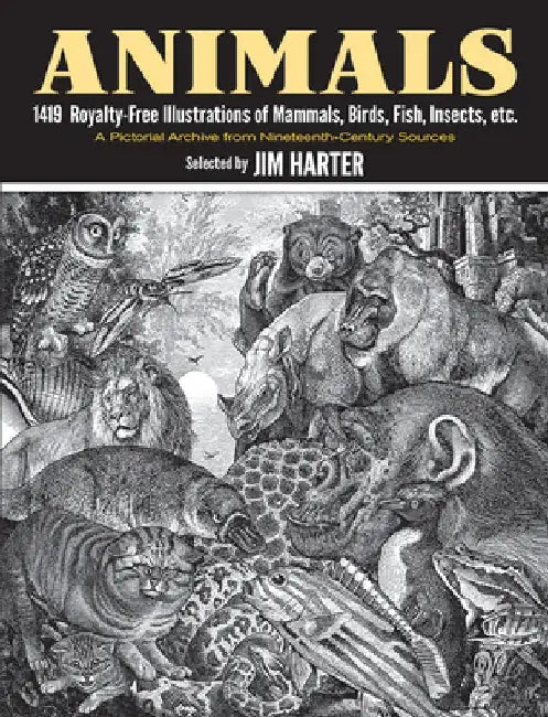 Animals: 1,419 Copyright-Free Illustrations of Mammals, Birds, Fish, Insects, Etc by Jim Harter