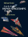 Cut and Fold Paper Spaceships That Fly by Michael Grater