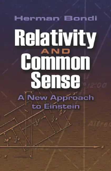 Relativity and Common Sense: A New Approach to Einstein by Hermann Bondi