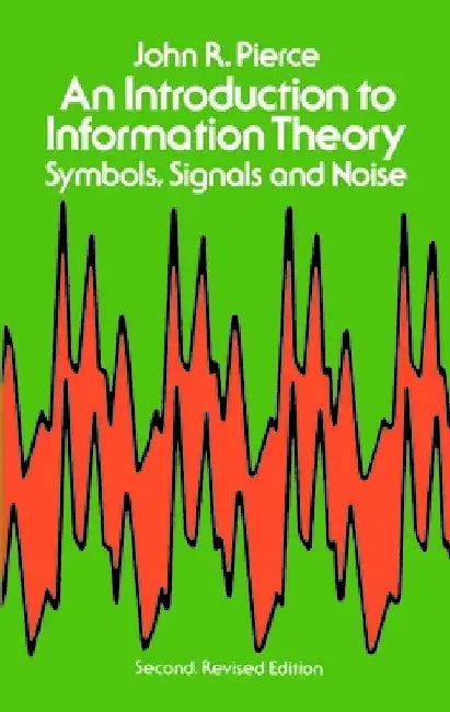 An Introduction to Information Theory, Symbols, Signals and Noise by Engineering Engineering