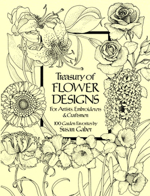 Treasury of Flower Designs for Artists, Embroiderers and Craftsmen by Susan Gaber