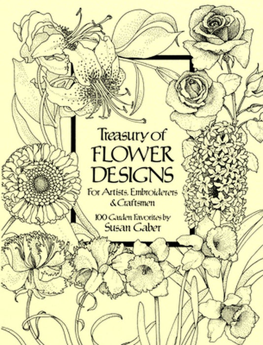 Treasury of Flower Designs for Artists, Embroiderers and Craftsmen by Susan Gaber
