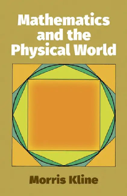 Mathematics and the Physical World by Morris Kline