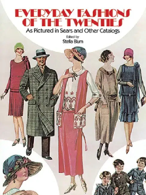 Everyday Fashions of the Twenties: As Pictured in Sears and Other Catalogs by Stella Blum