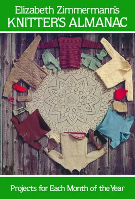Elizabeth Zimmermann's Knitter's Almanac by Elizabeth Zimmermann