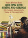 Quilting with Strips and Strings by H. W. Rose