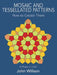 Mosaic and Tessellated Patterns: How to Create Them, with 32 Plates to Color by John Willson
