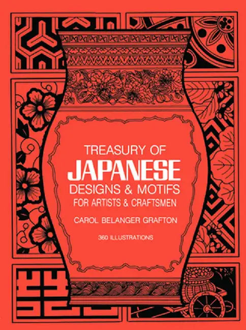 Treasury of Japanese Designs and Motifs for Artists and Craftsmen by Carol Belanger Grafton