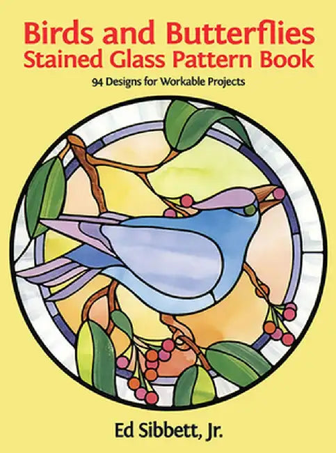 Birds and Butterflies Stained Glass Pattern Book by Ed Sibbett