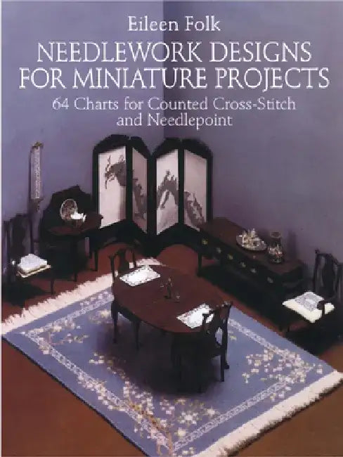 Needlework Designs for Miniature Projects: 64 Charts for Counted Cross-Stitch and Needlepoint by Eileen Folk