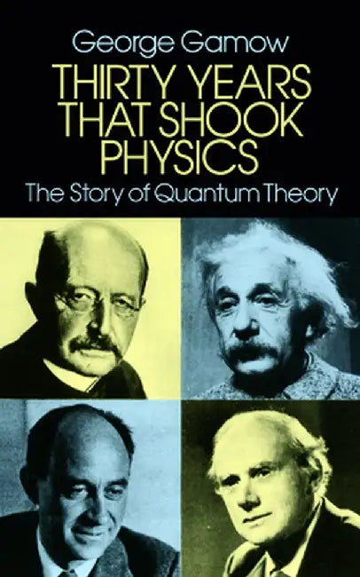 Thirty Years That Shook Physics: The Story of Quantum Theory by George Gamow