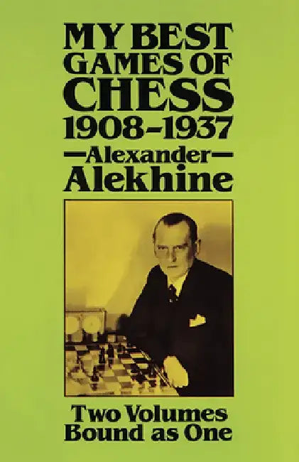 My Best Games of Chess, 1908-1937 by Alexander Alekhine