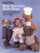 Make Your Own Teddy Bears: Instructions and Full-Size Patterns for Jointed and Unjointed Bears and Their Clothing by Doris King