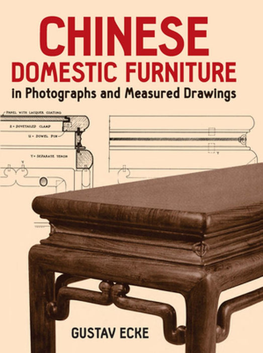Chinese Domestic Furniture in Photographs and Measured Drawings by Gustav Ecke