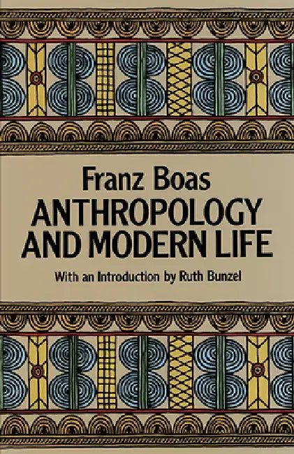 Anthropology and Modern Life by Franz Boas