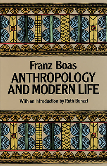 Anthropology and Modern Life by Franz Boas