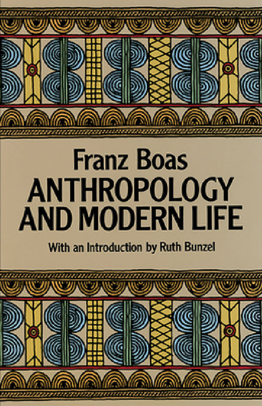 Anthropology and Modern Life by Franz Boas