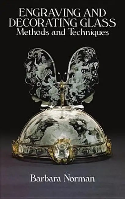 Engraving and Decorating Glass by Barbara Norman