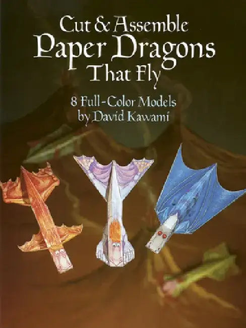 Cut & Assemble Paper Dragons That Fly by David Kawami