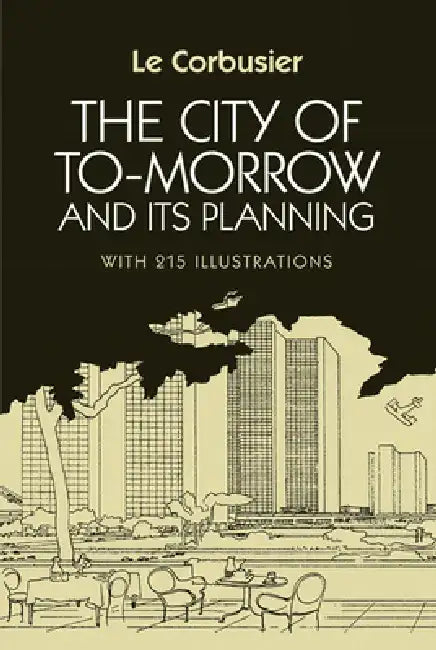The City of Tomorrow and Its Planning by Le Corbusier