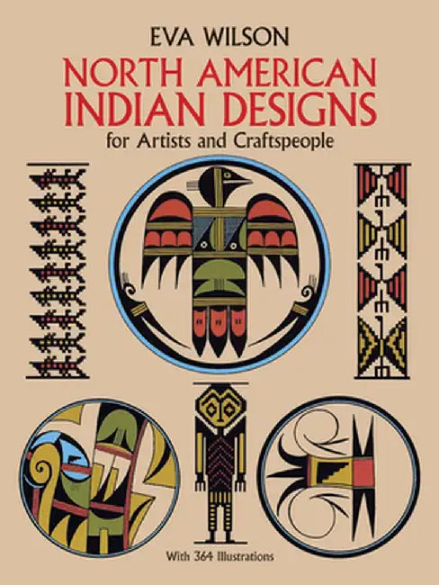 North American Indian Designs for Artists and Craftspeople by Eva Wilson