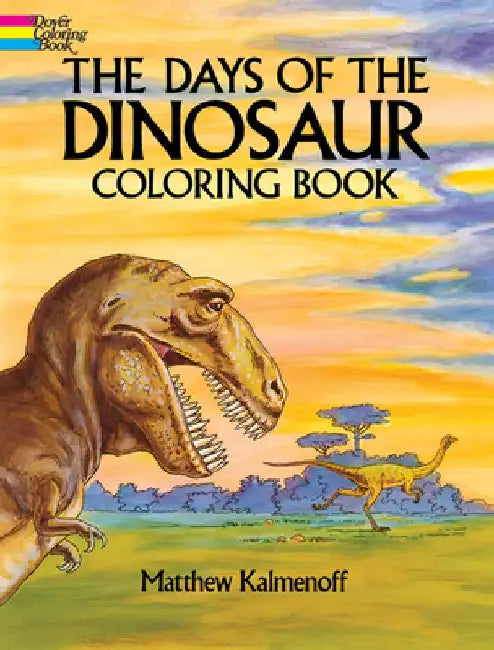 The Days of the Dinosaur Coloring Book by Matthew Kalmenoff