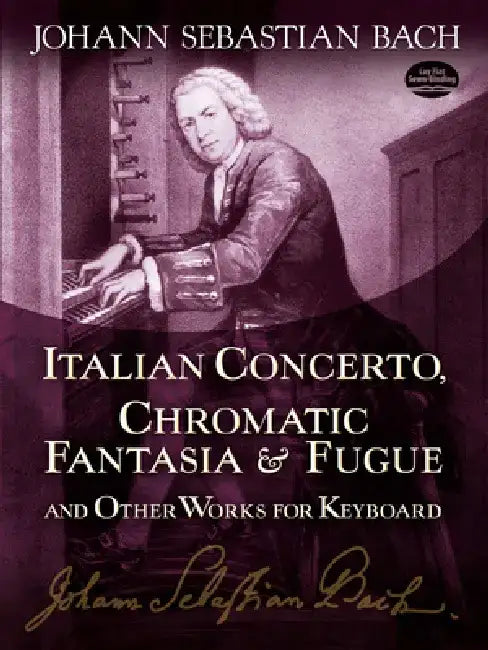 Italian Concerto, Chromatic Fantasia & Fugue and Other Works for Keyboard by Johann Sebastian Bach