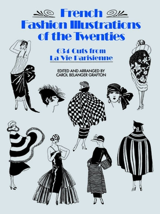 French Fashion Illustrations of the Twenties: 634 Cuts from La Vie Parisienne by Carol Belanger Grafton