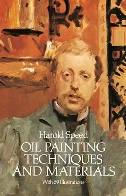 Oil Painting Techniques and Materials by Harold Speed