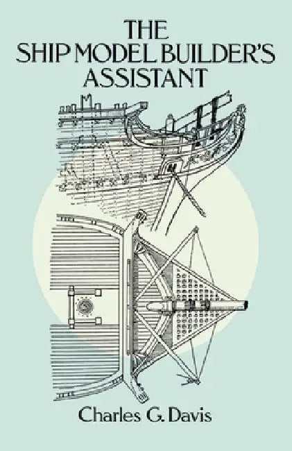 Ship Model Builder's Assistant by Charles G. Davis