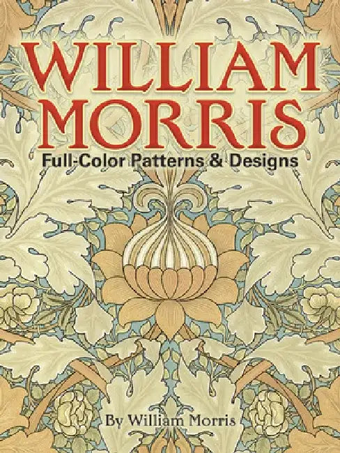 William Morris Full-Color Patterns and Designs by William Morris